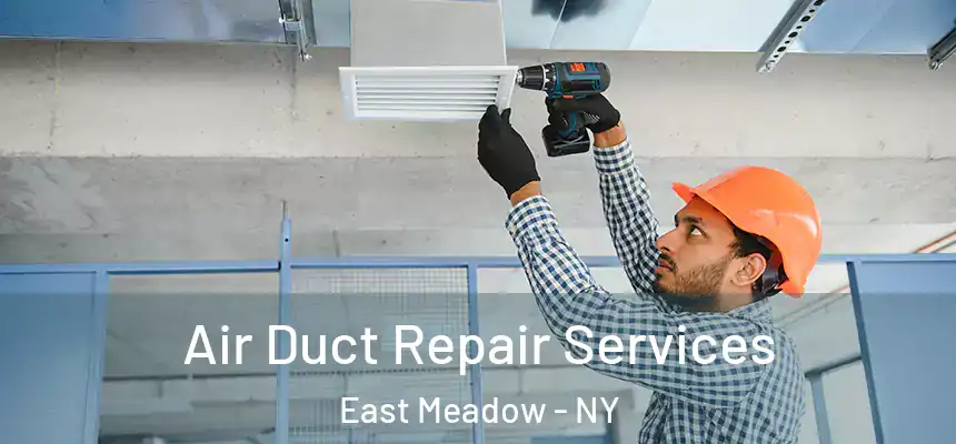  Air Duct Repair Services East Meadow - NY