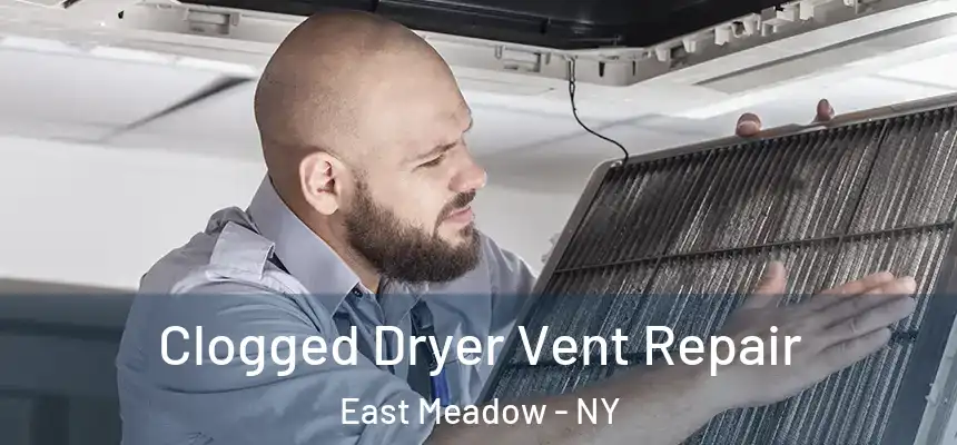  Clogged Dryer Vent Repair East Meadow - NY