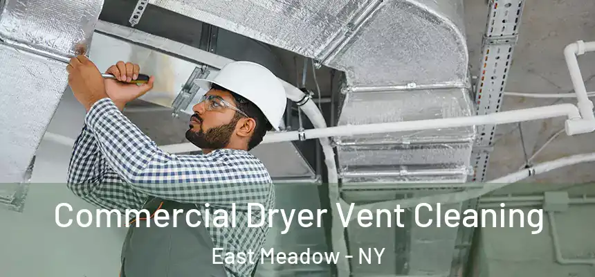 Commercial Dryer Vent Cleaning East Meadow - NY