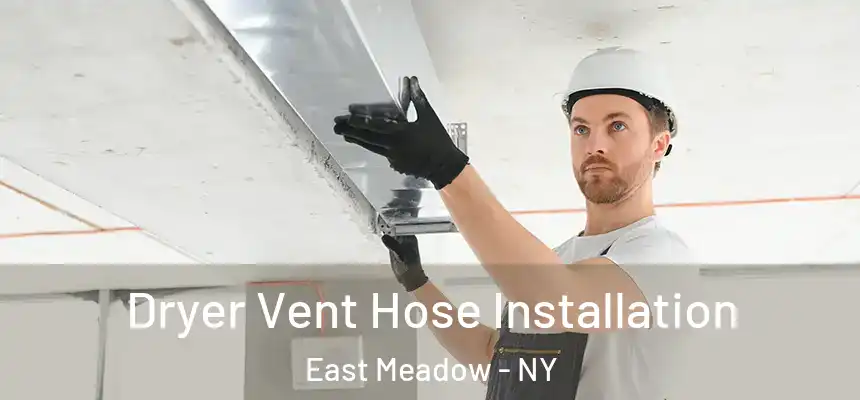  Dryer Vent Hose Installation East Meadow - NY