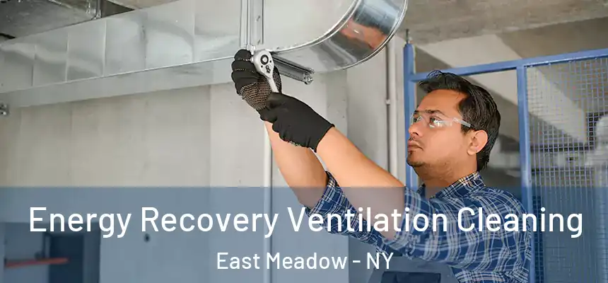  Energy Recovery Ventilation Cleaning East Meadow - NY