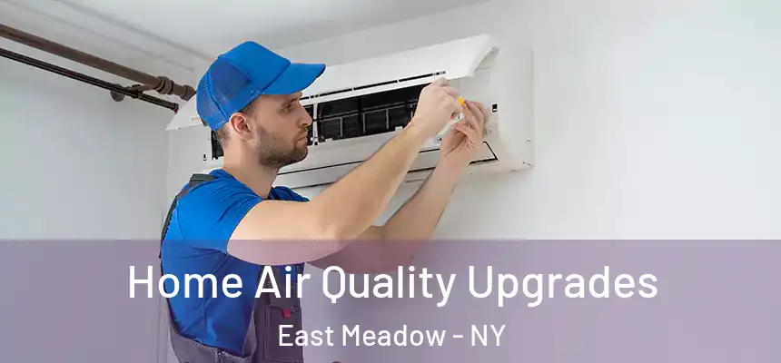  Home Air Quality Upgrades East Meadow - NY