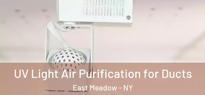  UV Light Air Purification for Ducts East Meadow - NY